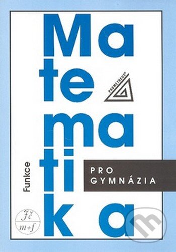 Kniha: Matematika pro gymnázia + CD (Oldřich Odvárko). Spoločnosť Prometheus Kniha: Matematika pro gymnázia + CD (Oldřich Odvárko). Spoločnosť Prometheus