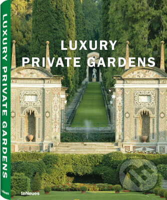 Kniha: Luxury Private Gardens (Te Neues). Te Neues, 2008 Kniha: Luxury Private Gardens (Te Neues). Te Neues, 2008
