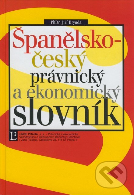 Kniha: Španělsko - český právnický a ekonomický slovník (Jiří Brynda). Linde, 2007 Kniha: Španělsko - český právnický a ekonomický slovník (Jiří Brynda). Linde, 2007