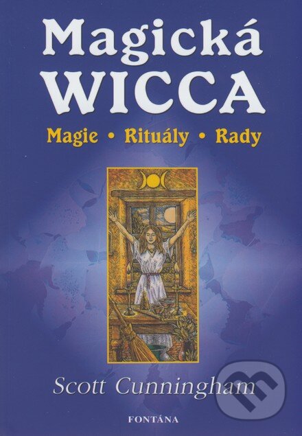 Kniha: Magická Wicca (Scott Cunningham). Fontána, 2007 Kniha: Magická Wicca (Scott Cunningham). Fontána, 2007