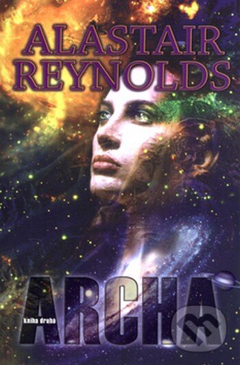 Kniha: Archa - kniha druhá (Alastair Reynolds). Triton, 2005 Kniha: Archa - kniha druhá (Alastair Reynolds). Triton, 2005