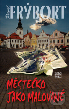 Kniha: Městečko jako malované (Pavel Frýbort). Šulc - Švarc, 2008 Kniha: Městečko jako malované (Pavel Frýbort). Šulc - Švarc, 2008