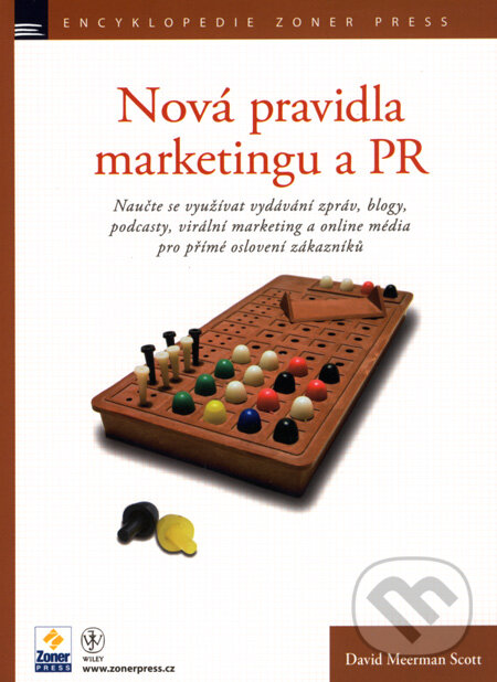 Kniha: Nová pravidla marketingu a PR (David Meerman Scott). Zoner Press, 2008 Kniha: Nová pravidla marketingu a PR (David Meerman Scott). Zoner Press, 2008