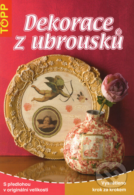 Kniha: Dekorace z ubrousků (Anagram). Anagram, 2008 Kniha: Dekorace z ubrousků (Anagram). Anagram, 2008