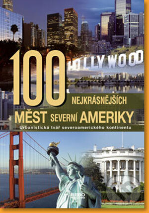 Kniha: 100 nejkrásnějších měst Severní Ameriky (Rebo). Rebo, 2008 Kniha: 100 nejkrásnějších měst Severní Ameriky (Rebo). Rebo, 2008