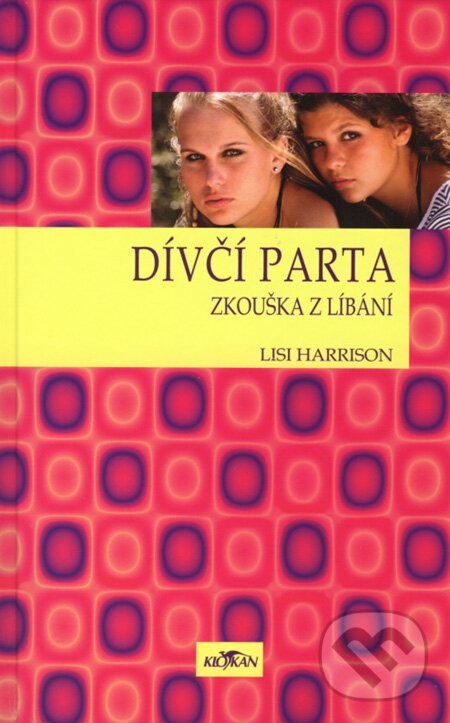 Kniha: Zkouška z líbání (Lisi Harrison). Alpress, 2008 Kniha: Zkouška z líbání (Lisi Harrison). Alpress, 2008
