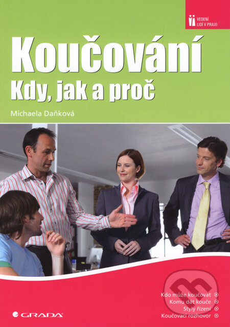 Kniha: Koučování – kdy, jak a proč (Michaela Daňková). Grada, 2008 Kniha: Koučování – kdy, jak a proč (Michaela Daňková). Grada, 2008