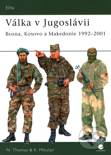 Kniha: Válka v Jugoslávii (Nigel Thomas a Krunoslav Mikulan). Grada, 2008 Kniha: Válka v Jugoslávii (Nigel Thomas a Krunoslav Mikulan). Grada, 2008