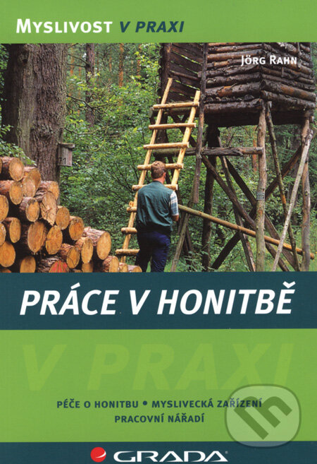 Kniha: Práce v honitbě (Jörg Rahn). Grada, 2008 Kniha: Práce v honitbě (Jörg Rahn). Grada, 2008
