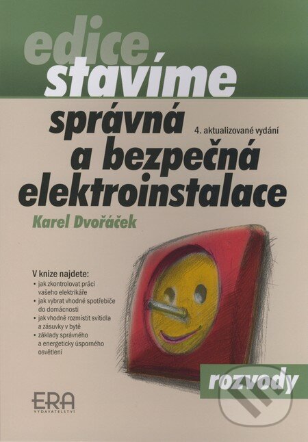 Kniha: Správná a bezpečná elektroinstalace (Karel Dvořáček). ERA group, 2008 Kniha: Správná a bezpečná elektroinstalace (Karel Dvořáček). ERA group, 2008