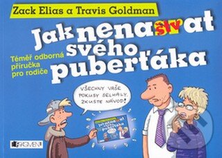 Kniha: Jak nenaštvat svého puberťáka (Travis Goldman a Zack Elias). Nakladatelství Fragment, 2004 Kniha: Jak nenaštvat svého puberťáka (Travis Goldman a Zack Elias). Nakladatelství Fragment, 2004