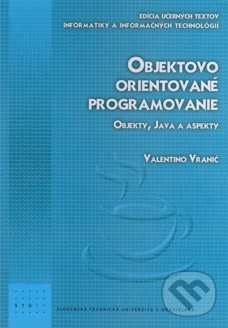 Kniha: Objektovo orientované programovanie (Valentino Vranič). STU, 2008 Kniha: Objektovo orientované programovanie (Valentino Vranič). STU, 2008