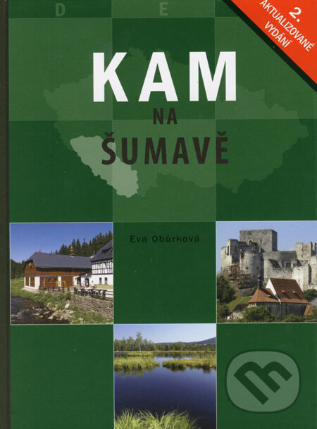 Kniha: Kam na Šumavě (Eva Obůrková). CPRESS, 2008 Kniha: Kam na Šumavě (Eva Obůrková). CPRESS, 2008