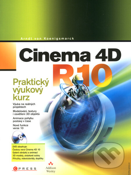 Kniha: Cinema 4D R10 (Arndt von Koenigsmarck). CPRESS, 2008 Kniha: Cinema 4D R10 (Arndt von Koenigsmarck). CPRESS, 2008