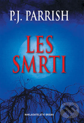 Kniha: Les smrti (P.J. Parrish). BB/art, 2008 Kniha: Les smrti (P.J. Parrish). BB/art, 2008