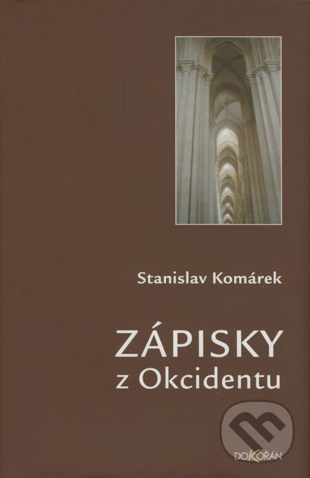 Kniha: Zápisky z Okcidentu (Stanislav Komárek). Dokořán, 2008 Kniha: Zápisky z Okcidentu (Stanislav Komárek). Dokořán, 2008
