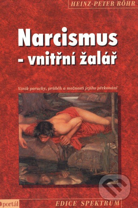 Kniha: Narcismus - vnitřní žalář (Heinz-Peter Röhr). Portál, 2008 Kniha: Narcismus - vnitřní žalář (Heinz-Peter Röhr). Portál, 2008