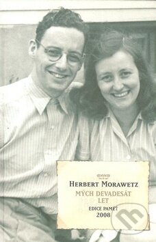 Kniha: Mých devadesát let (Herbert Morawetz). Academia, 2008 Kniha: Mých devadesát let (Herbert Morawetz). Academia, 2008