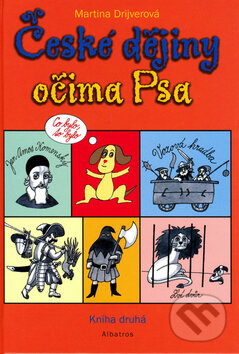 Kniha: České dějiny očima Psa: Kniha druhá (Martina Drijverová). Albatros CZ, 2006 Kniha: České dějiny očima Psa: Kniha druhá (Martina Drijverová). Albatros CZ, 2006