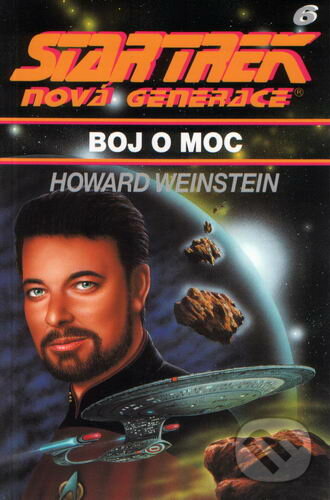 Kniha: Star Trek: Nová generace 6: Boj o moc (Howard Weinstein). Laser books, 2002 Kniha: Star Trek: Nová generace 6: Boj o moc (Howard Weinstein). Laser books, 2002