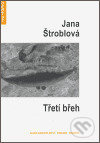 Kniha: Třetí břeh (Jana Štroblová). Protis, 2006 Kniha: Třetí břeh (Jana Štroblová). Protis, 2006