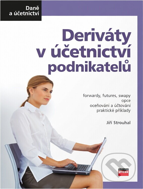 Kniha: Deriváty v účetnictví podnikatelů (Jiří Strouhal). Computer Press, 2005 Kniha: Deriváty v účetnictví podnikatelů (Jiří Strouhal). Computer Press, 2005