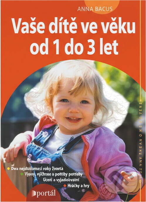 Kniha: Vaše dítě ve věku od 1 do 3let (Anne Bacus). Portál, 2002 Kniha: Vaše dítě ve věku od 1 do 3let (Anne Bacus). Portál, 2002
