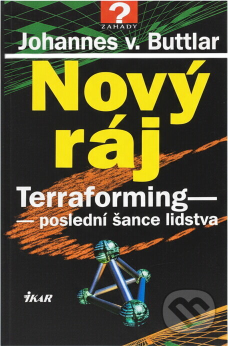 Kniha: Nový ráj (Johannes V. Buttlar, V. Buttlar Johannes a von Buttlar Johannes). Ikar CZ, 1999 Kniha: Nový ráj (Johannes V. Buttlar, V. Buttlar Johannes a von Buttlar Johannes). Ikar CZ, 1999