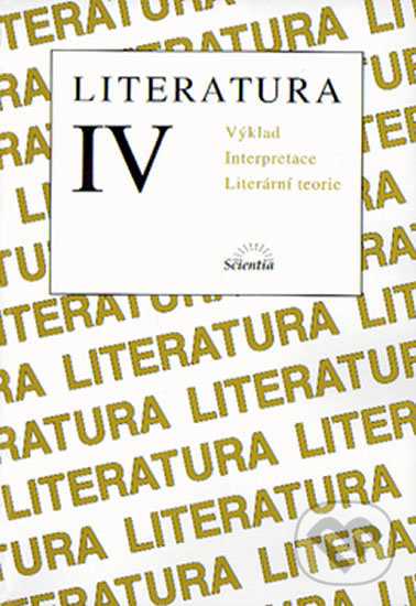 Kniha: Literatura IV. (Scientia). Scientia, 2007 Kniha: Literatura IV. (Scientia). Scientia, 2007
