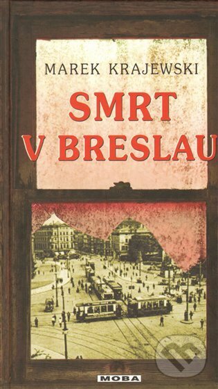 Kniha: Smrt v Breslau (Marek Krajewski). Moba, 2009 Kniha: Smrt v Breslau (Marek Krajewski). Moba, 2009