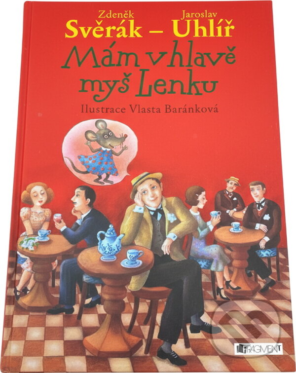 Kniha: Mám v hlavě myš Lenku (Zdeněk Svěrák a Jaroslav Uhlíř). Fragment, 2006 Kniha: Mám v hlavě myš Lenku (Zdeněk Svěrák a Jaroslav Uhlíř). Fragment, 2006