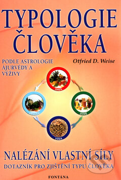 Kniha: Typologie člověka (Otfried D. Weise). Fontána, 2002 Kniha: Typologie člověka (Otfried D. Weise). Fontána, 2002