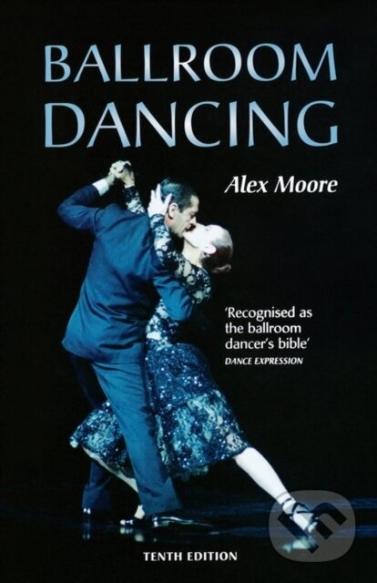 Kniha: Ballroom Dancing (Alex Moore). Bloomsbury, 2002 Kniha: Ballroom Dancing (Alex Moore). Bloomsbury, 2002