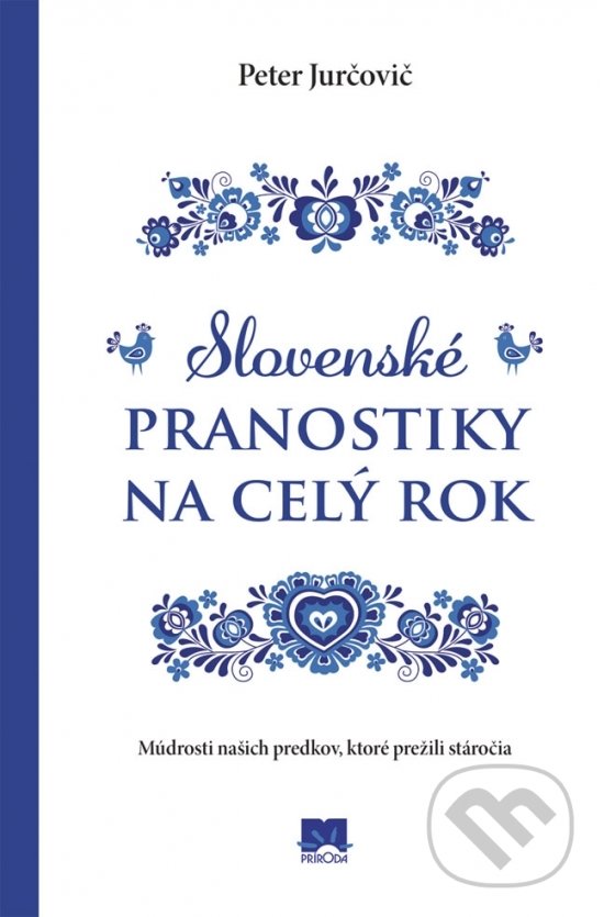 Kniha: Slovenské pranostiky na celý rok (Peter Jurčovič). Príroda, 2019 Kniha: Slovenské pranostiky na celý rok (Peter Jurčovič). Príroda, 2019