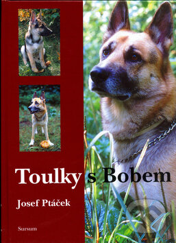 Kniha: Toulky s Bobem (Josef Ptáček). Sursum, 2005 Kniha: Toulky s Bobem (Josef Ptáček). Sursum, 2005