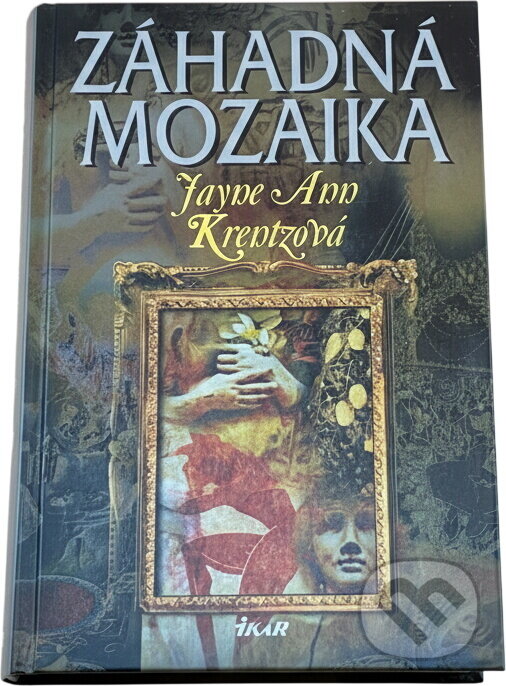 Kniha: Záhadná mozaika (Jayne Ann Krentz). Ikar CZ, 2003 Kniha: Záhadná mozaika (Jayne Ann Krentz). Ikar CZ, 2003