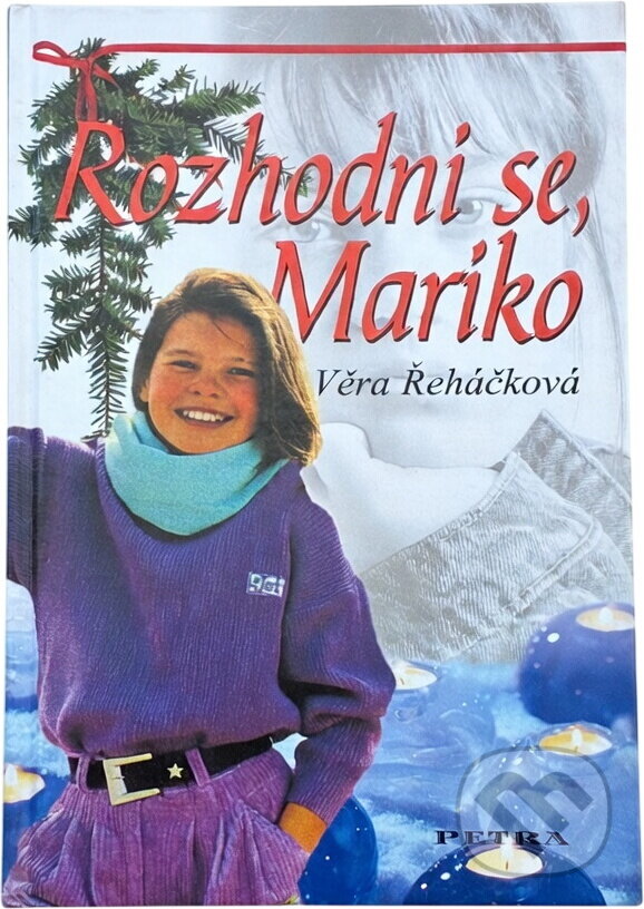 Kniha: Rozhodni se, Mariko (Věra Řeháčková). , 2005 Kniha: Rozhodni se, Mariko (Věra Řeháčková). , 2005