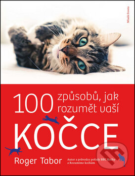 Kniha: 100 způsobů, jak rozumět vaší kočce (Roger Tabor). Mladá fronta, 2008 Kniha: 100 způsobů, jak rozumět vaší kočce (Roger Tabor). Mladá fronta, 2008
