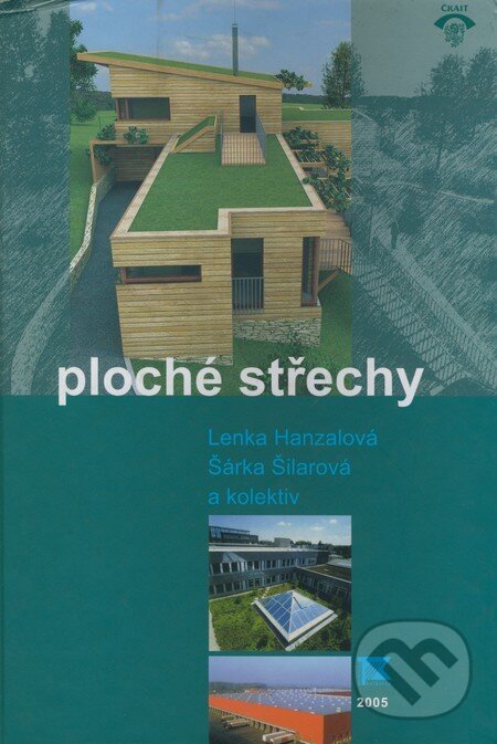 Kniha: Ploché střechy (Lenka Hanzalová, Šárka Šilarová a kolektiv). Informační centrum ČKAIT, 2005 Kniha: Ploché střechy (Lenka Hanzalová, Šárka Šilarová a kolektiv). Informační centrum ČKAIT, 2005