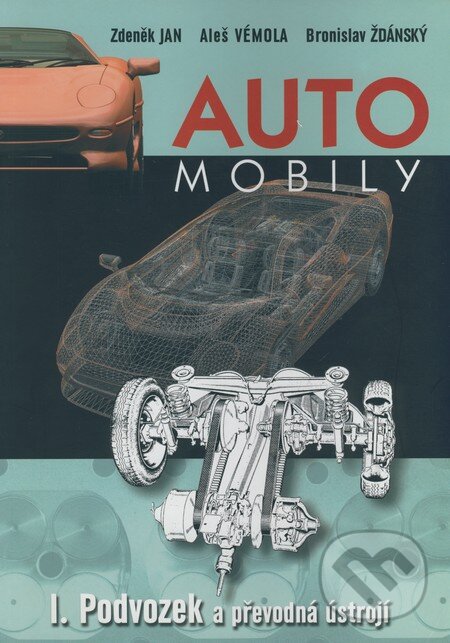 Kniha: Automobily I. (Aleš Vémola, Bronislav Ždánský a Zdeněk Jan). Akademické nakladatelství CERM, 2003 Kniha: Automobily I. (Aleš Vémola, Bronislav Ždánský a Zdeněk Jan). Akademické nakladatelství CERM, 2003