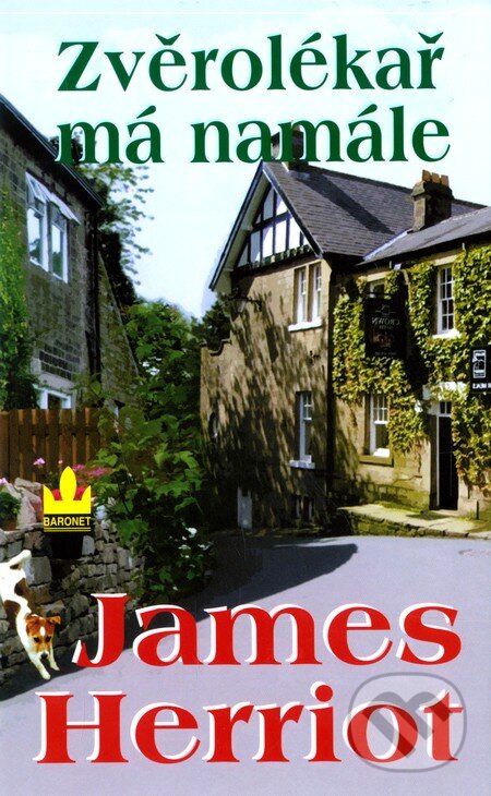 Kniha: Zvěrolékař má namále (James Herriot). Baronet, 2008 Kniha: Zvěrolékař má namále (James Herriot). Baronet, 2008