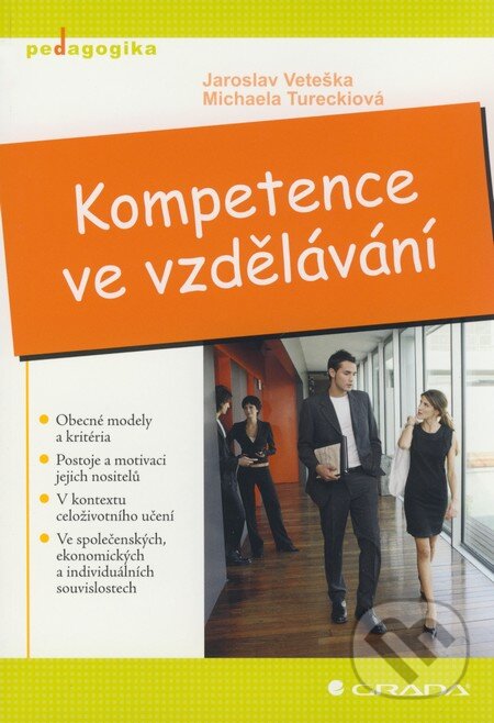 Kniha: Kompetence ve vzdělávání (Jaroslav Veteška a Michaela Tureckiová). Grada, 2008 Kniha: Kompetence ve vzdělávání (Jaroslav Veteška a Michaela Tureckiová). Grada, 2008