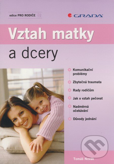 Kniha: Vztah matky a dcery (Tomáš Novák). Grada, 2008 Kniha: Vztah matky a dcery (Tomáš Novák). Grada, 2008