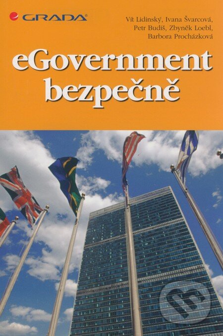 Kniha: eGovernment bezpečně (Vít Lidinský a kolektiv). Grada, 2008 Kniha: eGovernment bezpečně (Vít Lidinský a kolektiv). Grada, 2008