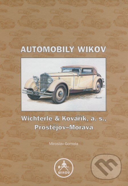Kniha: Automobily Wikov (Miroslav Gomola). AGM CZ Kniha: Automobily Wikov (Miroslav Gomola). AGM CZ