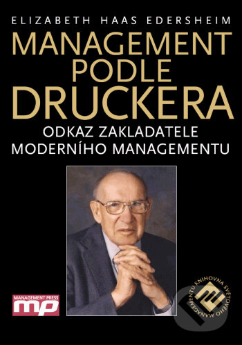 Kniha: Management podle Druckera (Elizabeth Haas Edersheim). Management Press, 2008 Kniha: Management podle Druckera (Elizabeth Haas Edersheim). Management Press, 2008