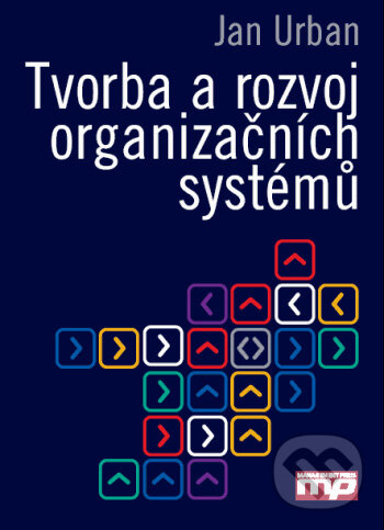 Tvorba a rozvoj organizačních systémů - Jan Urban, Management Press, 2004