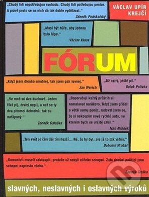 Kniha: Fórum slavných, neslavných i oslavných výroků (Václav Upír Krejčí). XYZ, 2008 Kniha: Fórum slavných, neslavných i oslavných výroků (Václav Upír Krejčí). XYZ, 2008