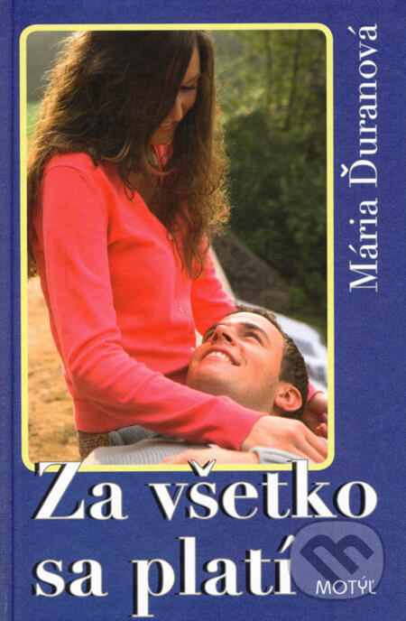 Kniha: Za všetko sa platí (Mária Ďuranová). Motýľ, 2008 Kniha: Za všetko sa platí (Mária Ďuranová). Motýľ, 2008