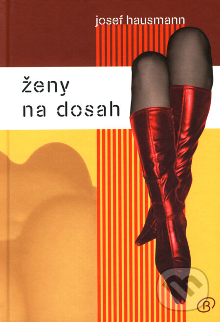 Kniha: Ženy na dosah (Josef Hausmann). Alfa, 2008 Kniha: Ženy na dosah (Josef Hausmann). Alfa, 2008